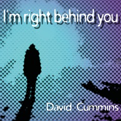 I'm Right Behind You