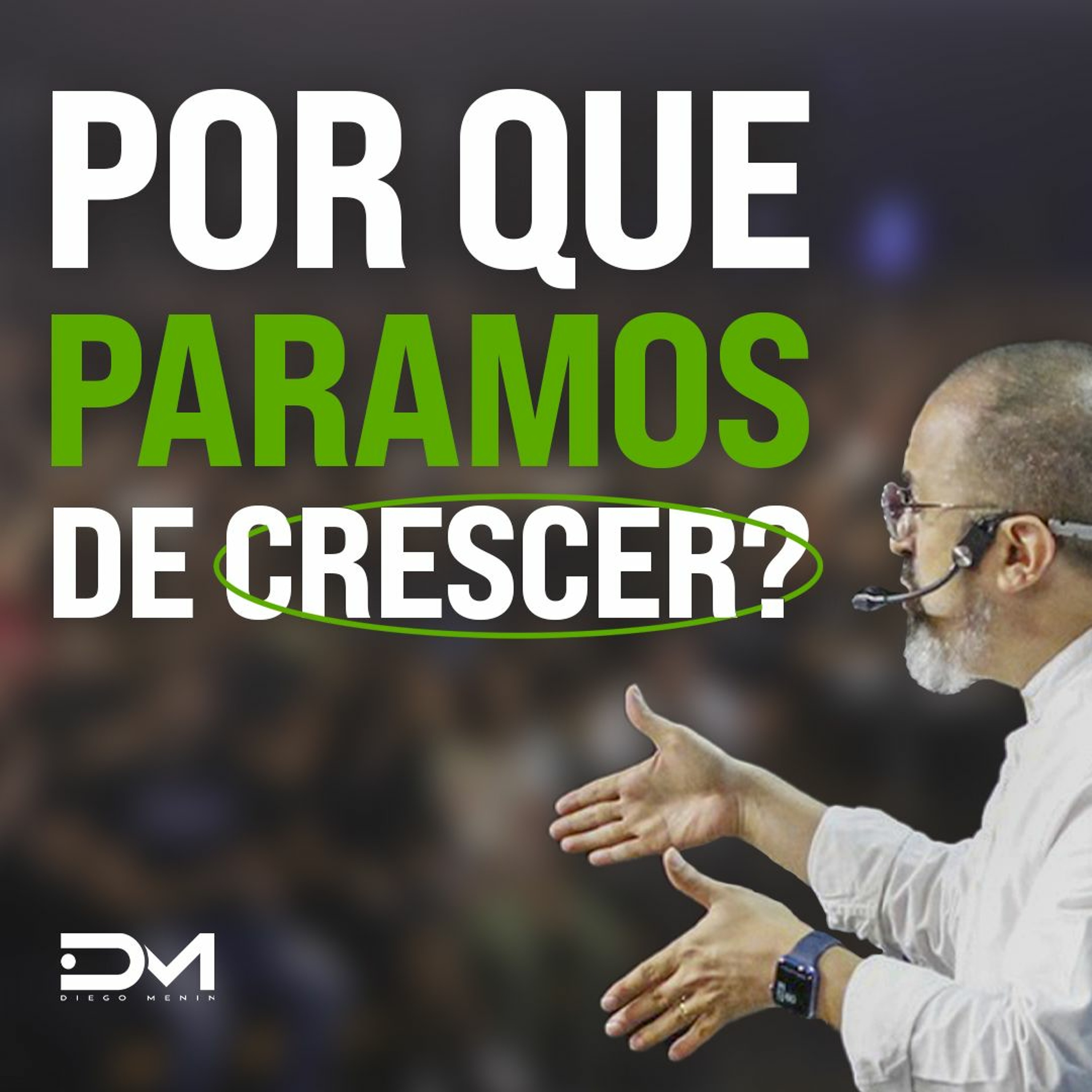 POR QUE PARAMOS DE CRESCER? episode artwork