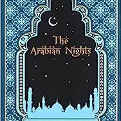 (PDF/DOWNLOAD) The Arabian Nights BY Sir Richard Burton (Author, Translator),Ken Mondschein (In