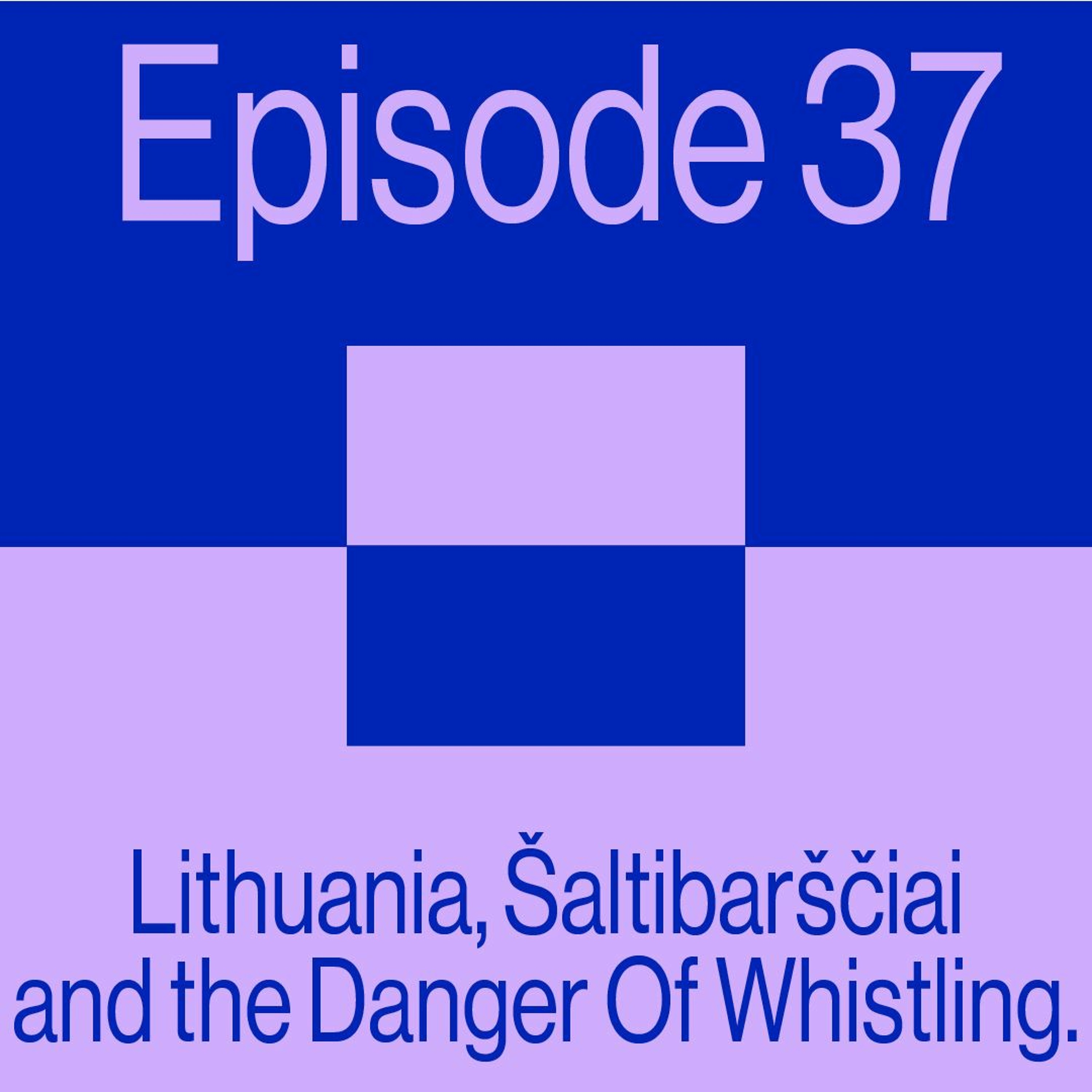 Episode 37: Lithuania, Šaltibarščiai, And The Danger Of Whistling