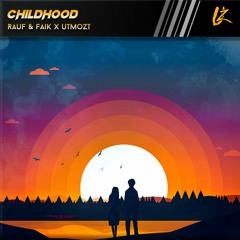 Rauf & Faik - Childhood (UTMOZT Remix)