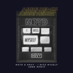 NOTD, HRVY - I Miss Myself (Abbe Remix)