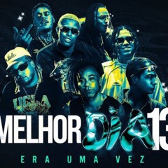 Melhor Dia 13 _ Era uma Vez - Wiu, MC Hariel, MC Kako, Tuzão, Vulgo FK e MC IG