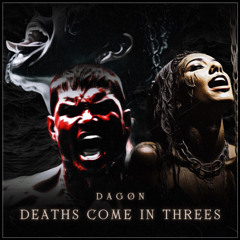 DEATHS COME IN THREES