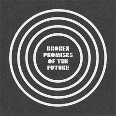 Broken Promises Of The Future
