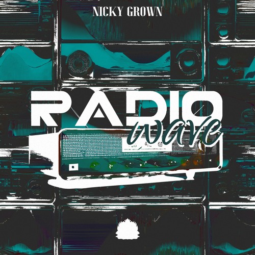 Nicky Grown - Radio Wave [Exclusive Release]