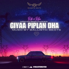 Giya Piplan Dha: Ride & Relax | Deedar Singh Pardesi | Prod. Ballistic Beats DJ
