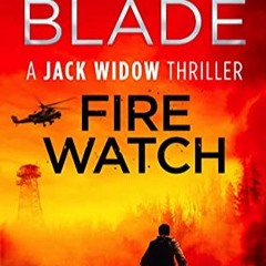 -Read eBook Fire Watch (Jack Widow, #8) by Scott Blade