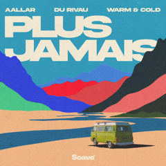 AALLAR & DU RIVAU - Plus Jamais (feat. Warm & Cold)