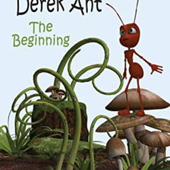 [Read] EPUB 💗 The Life and Times of Derek Ant: The Beginning by  A.J. Morrow [EBOOK