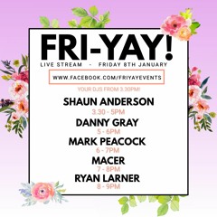FRI - YAY! Live Streams - 8th Jan 2021 - DJ Danny Gray