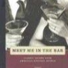 Epub✔ Meet Me in the Bar: Classic Drinks From America's Historic Hotels