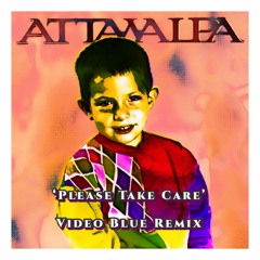 Attawalpa - 'Please Take Care' (Video Blue Remix)