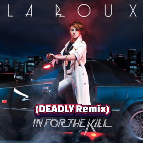 La Roux - In For The Kill (DEADLY REMIX)