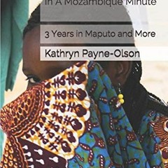 @[ In A Mozambique Minute, 3 Years in Maputo and More @Ebook[