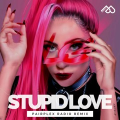 Lady Gaga - Stupid Love (Pairplex Radio Remix) I [FREE DOWNLOAD]