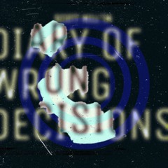 Diary Of Wrong Decisions
