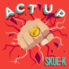 Skue-K - ACT UP