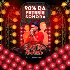SEQUENCIA 90% DA PUTARIA SONORA NO BAILE DO SANTO AMARO.mp3