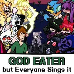 FNF God Eater but everyone sings it - Friday Night Funkin