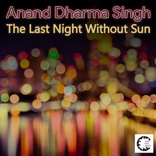 GM418_Anand Dharma Singh_The Last Night Without Sun_Exclusive on Beatport_OUT on 30/08/22