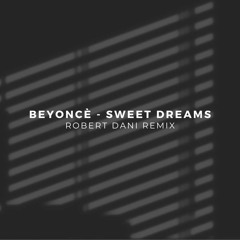 Beyonce - Sweet Dreams (Robert Dani Remix)