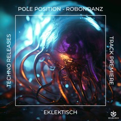Track Premiere: Pole Positon - Robondanz (Original Mix) [EKLEKTISCH]