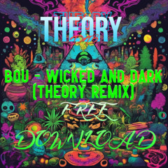 WICKED AND DARK (THEORY REMIX) (FREE DOWNLOAD)