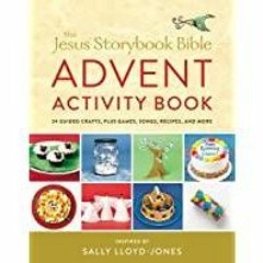 [PDF][Download] The Jesus Storybook Bible Advent Activity Book: 24 Guided Crafts, plus Games, Songs,