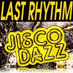 Last Rhythm - Jisco Dazz Quick Fix Edit