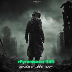 luvvtige - Wake Me Up (rPyromancer Edit)