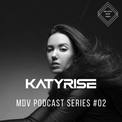 MDV Podcast Series #02 - Katy Rise