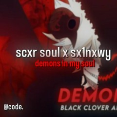 scxr soul X sc1nxwy demons in my soul audio edit like 6ft3 _6ft3