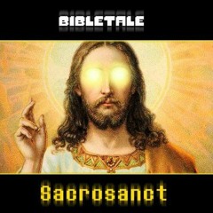 [Bibletale] Sacrosanct (My Take)(By Xinos)