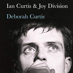 [Read] PDF 📮 Touching from a Distance: Ian Curtis and Joy Division by  Deborah Curti