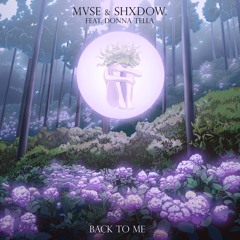 MVSE & shXdow. - Back To Me (ft Donna Tella)