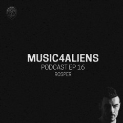 Music4Aliens Podcast Ep. 16 - Rosper