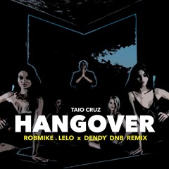 Taio Cruz - Hangover (robmike.lelo X dendy Dnb Remix)