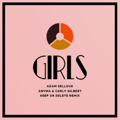 Adam Sellouk, Anyma, Carly Gibert - Girls - Keep Or Delete Remix