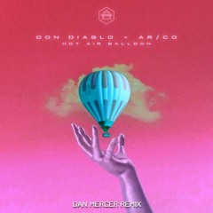 Don Diablo & AR/CO - Hot Air Balloon (Dan Mercer Remix)