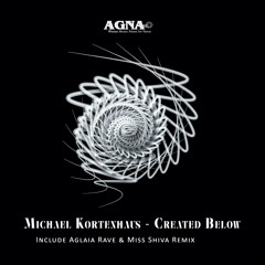 Michael Kortenhaus -Created Below (Aglaia Rave Remix) Agna Rec