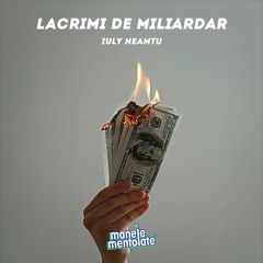 IULY NEAMTU X MANELE MENTOLATE - Lacrimi de miliardar