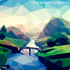 Life Is Beautiful Sometimes *From The STRONGER LP*