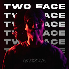 Two Face - SUKHA