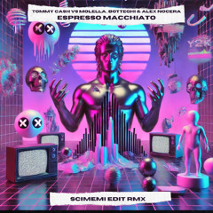 Tommy Cash Vs Molella, Botteghi & Alex Nocera - Espresso Macchiato (Scimemi Edit RMX)