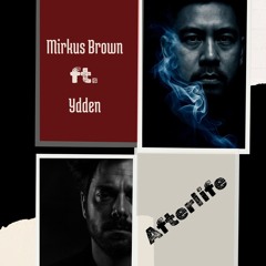 Mirkus Brown ft. Ydden - Afterlife (preview)