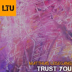 PREMIERE: Matthias Leisegang - Trust You (Original Mix) | Like That Underground