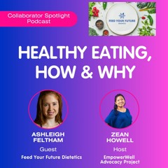 Episode 10 - Healthy Eating, How & Why (Feed Your Future Dietetics)