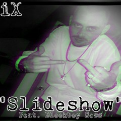 MiX- Slideshow Feat. Blockboy Moss