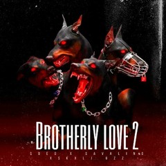 Brotherly Love Pt 2 By. SK, Savalino, $Deo, Lj Gzz